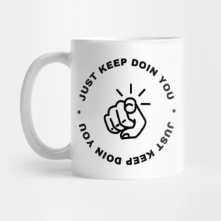 Just Keep Doin You - Pointing Light Text Design Mug